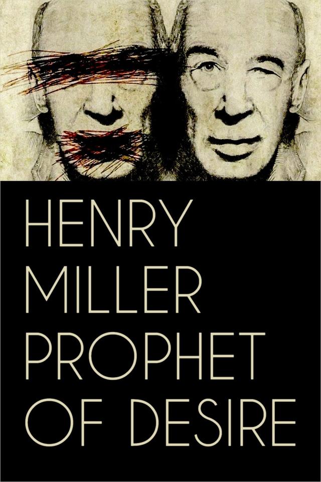 Henry Miller: Prophet of Desire