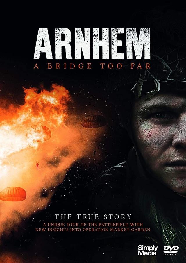 Arnhem - A Bridge Too Far - The True Story