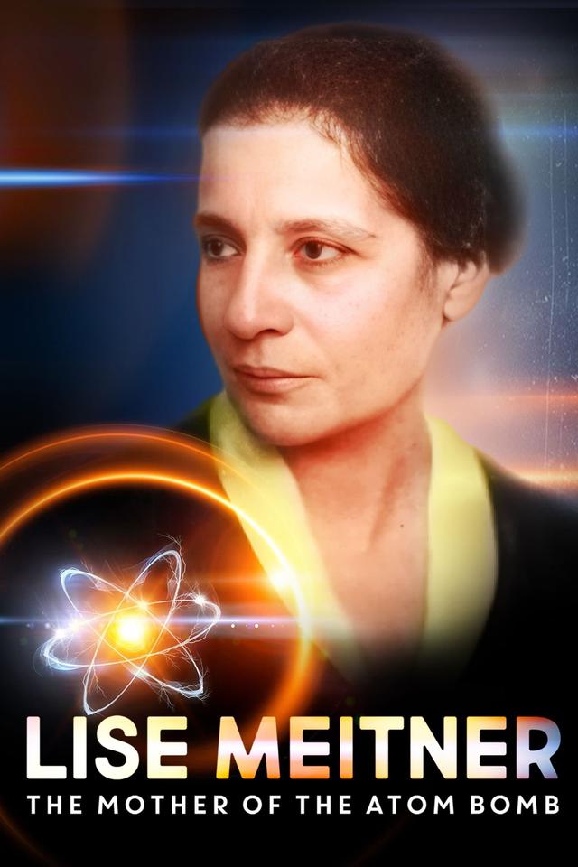 Lise Meitner: The Mother of the Atom Bomb