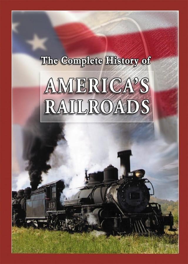 The Complete History of America's Railroads