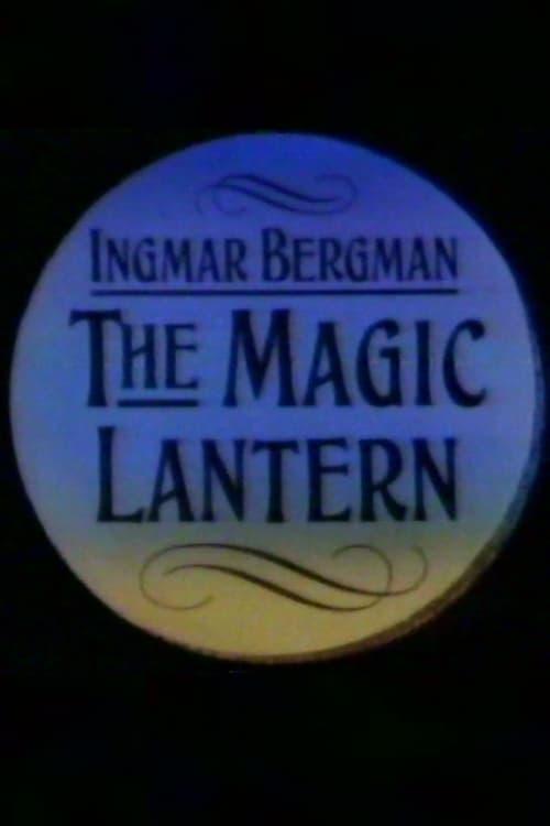 Ingmar Bergman: The Magic Lantern