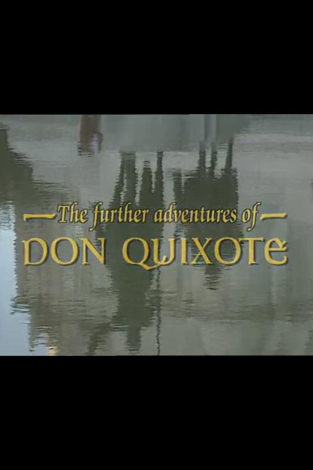 The Further Adventures of Don Quixote