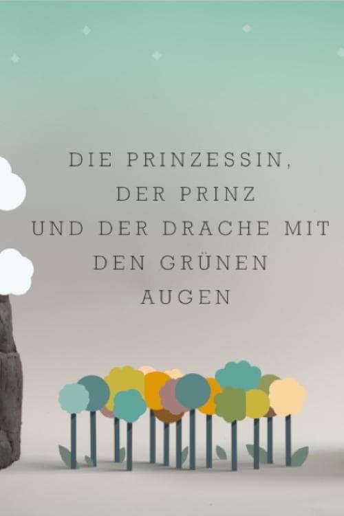 Die Prinzessin, der Prinz und der Drache mit den grünen Augen