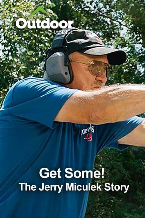 Get Some! The Jerry Miculek Story