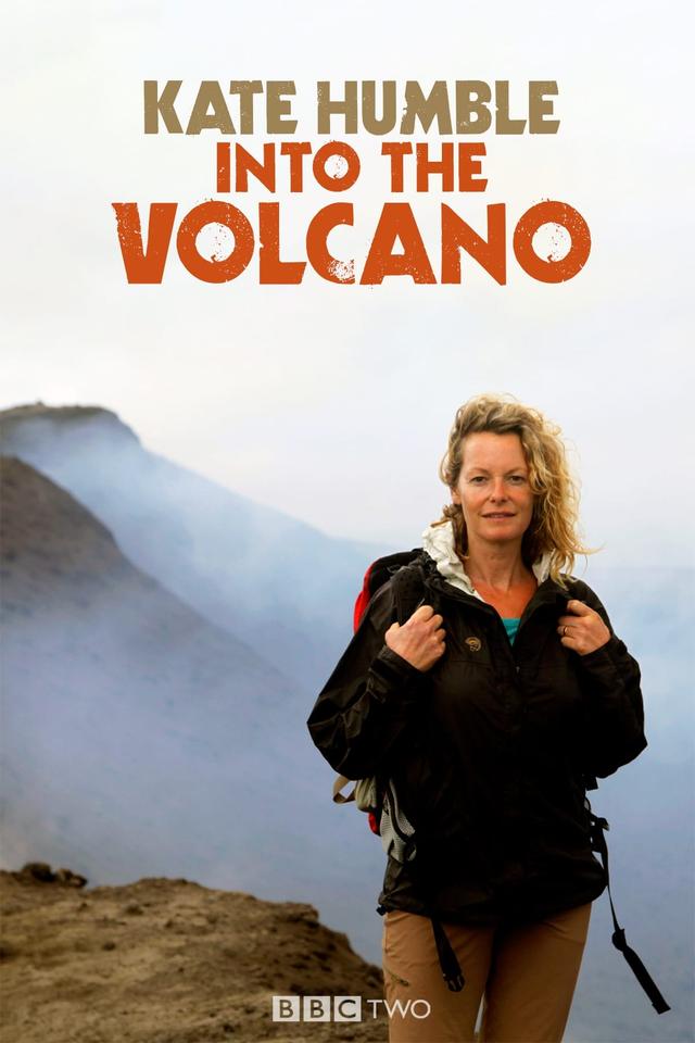 Kate Humble: Into the Volcano