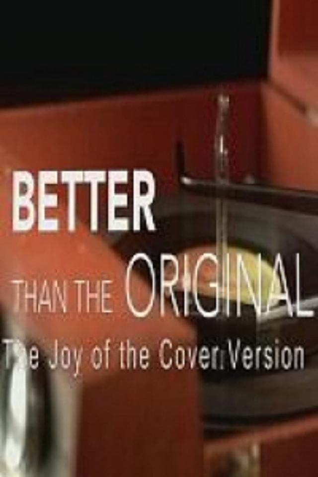 Better Than the Original: The Joy of the Cover Version