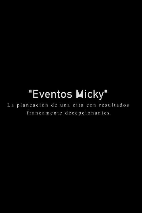 Eventos Micky: La planeacion de una cita con resultados francamente decepcionantes.