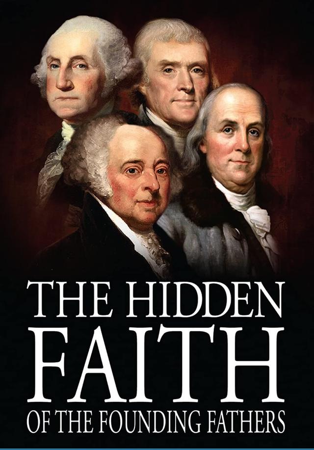 The Hidden Faith of the Founding Fathers