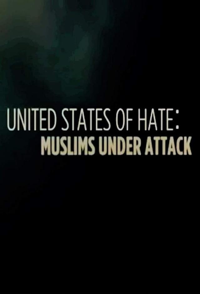 United States of Hate: Muslims Under Attack