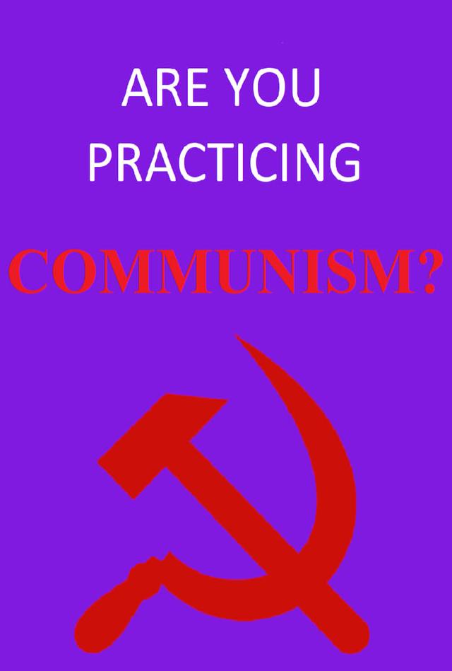 Are You Practicing Communism?