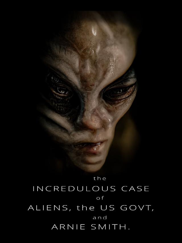 The Incredulous Case of Aliens, the US Govt, and Arnie Smith