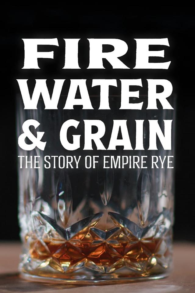 Fire, Water & Grain: The Story of Empire Rye