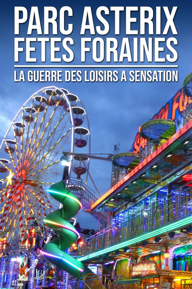 Parc Astérix, fêtes foraines : La guerre des loisirs à sensation