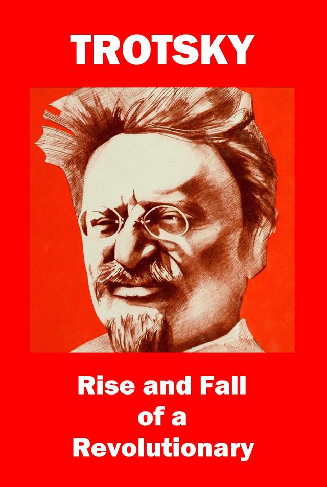 Trotsky: Rise and Fall of a Revolutionary