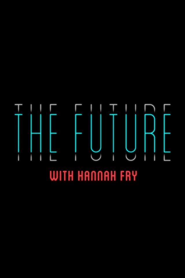 The Future with Hannah Fry