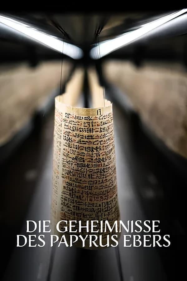 Magie & Medizin - Die Geheimnisse des Papyrus Ebers