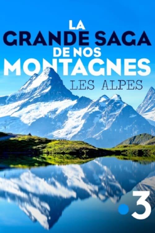 La grande saga de nos montagnes - Les Alpes