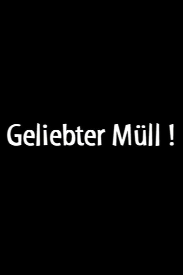 Geliebter Müll!