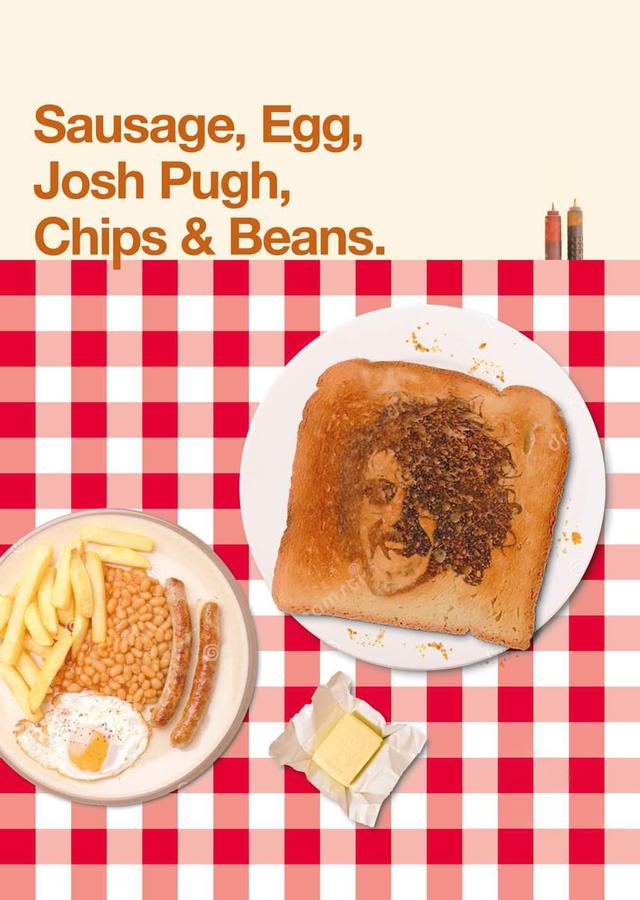 Josh Pugh: Sausage, Egg, Josh Pugh, Chips and Beans