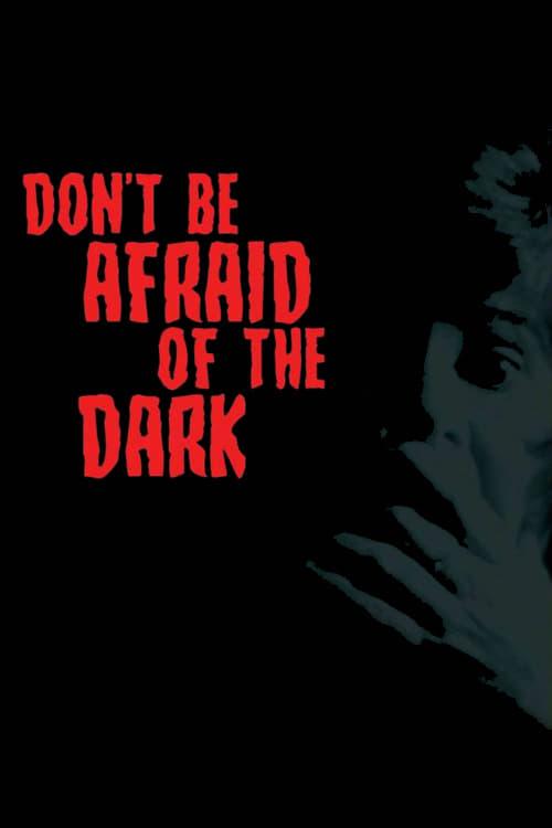 Don't Be Afraid of the Dark