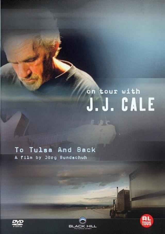 J. J. Cale: To Tulsa And Back (On Tour with J. J. Cale)