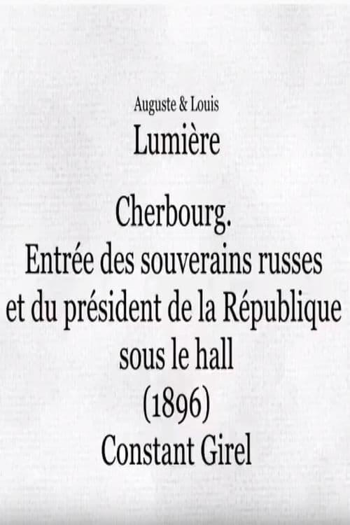 Cherbourg: Entrée des souverains russes et du président de la République sous le hall