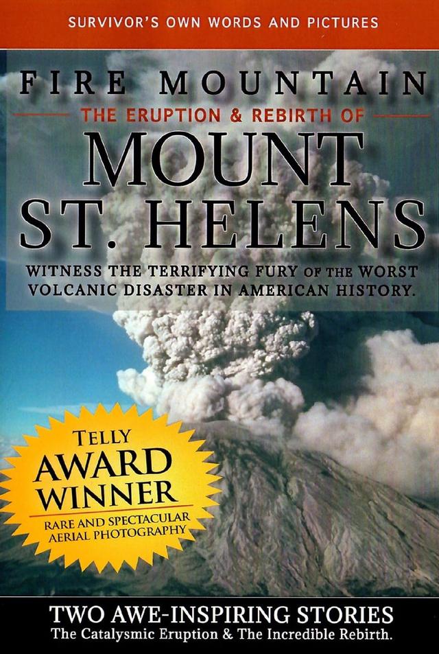 Fire Mountain: The Eruption and Rebirth of Mount St. Helens