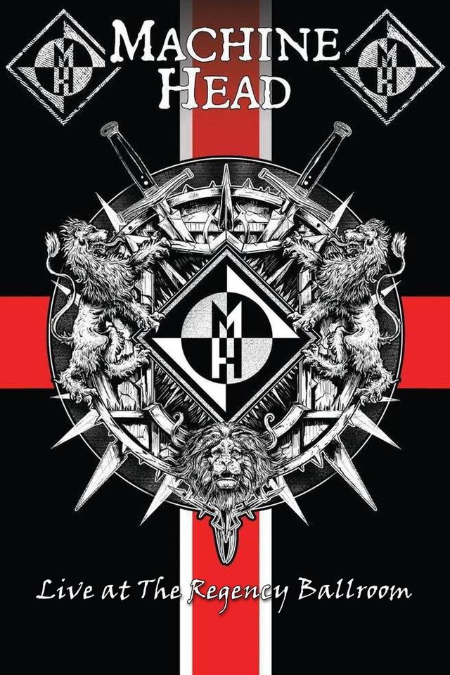 Machine Head: Live At The Regency Ballroom