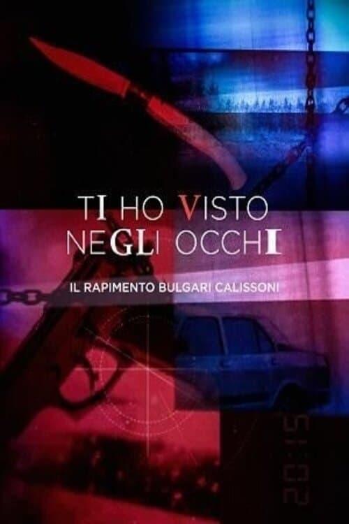 Ti ho visto negli occhi - Il rapimento Bulgari Calissoni