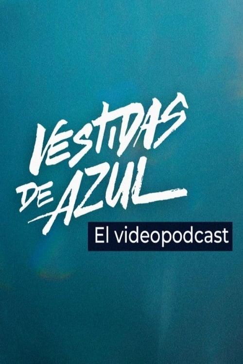 Vestidas de azul: El videopodcast