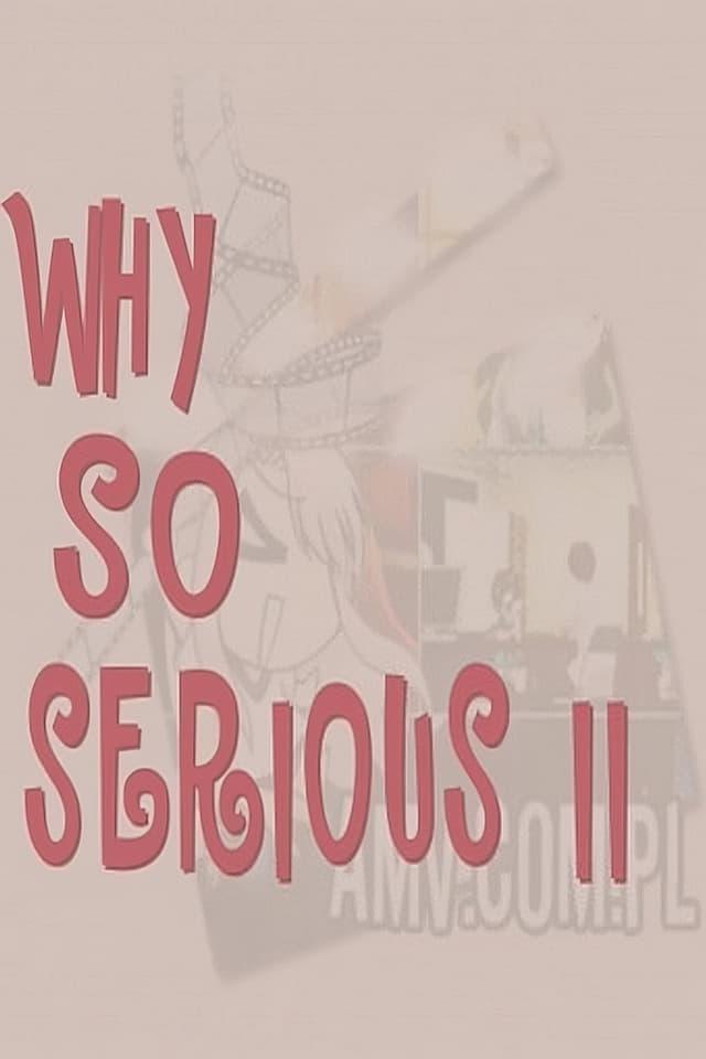 Why So Serious? II