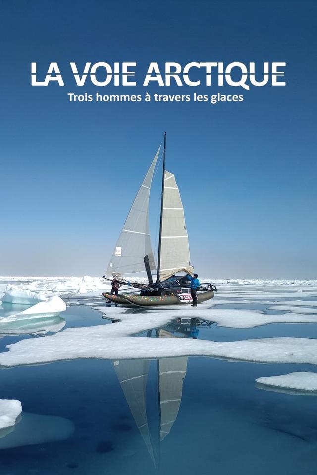 La Voie arctique - Trois hommes à travers les glaces