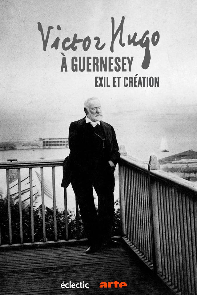 Victor Hugo à Guernesey, exil et création