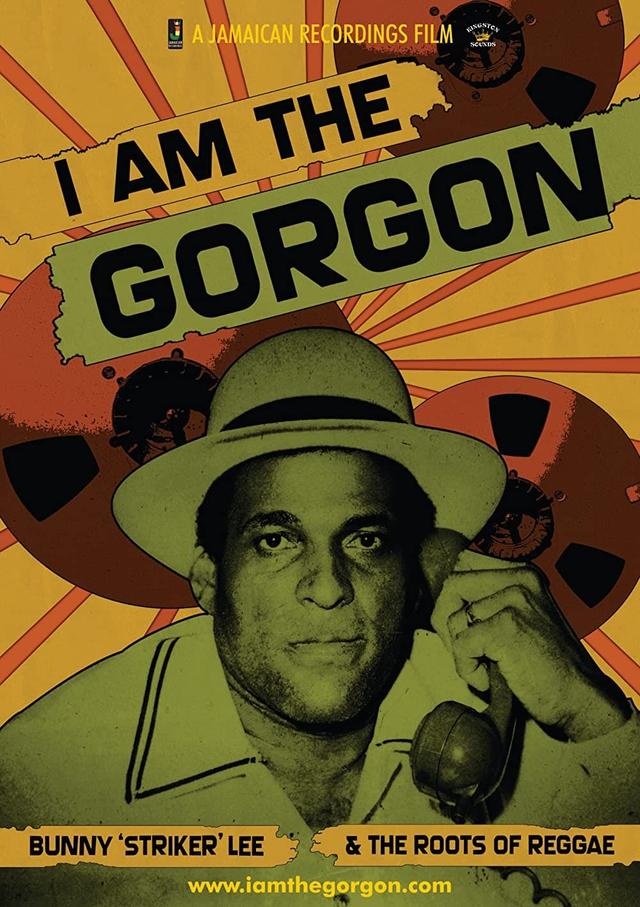 I Am the Gorgon: Bunny 'Striker' Lee and the Roots of Reggae