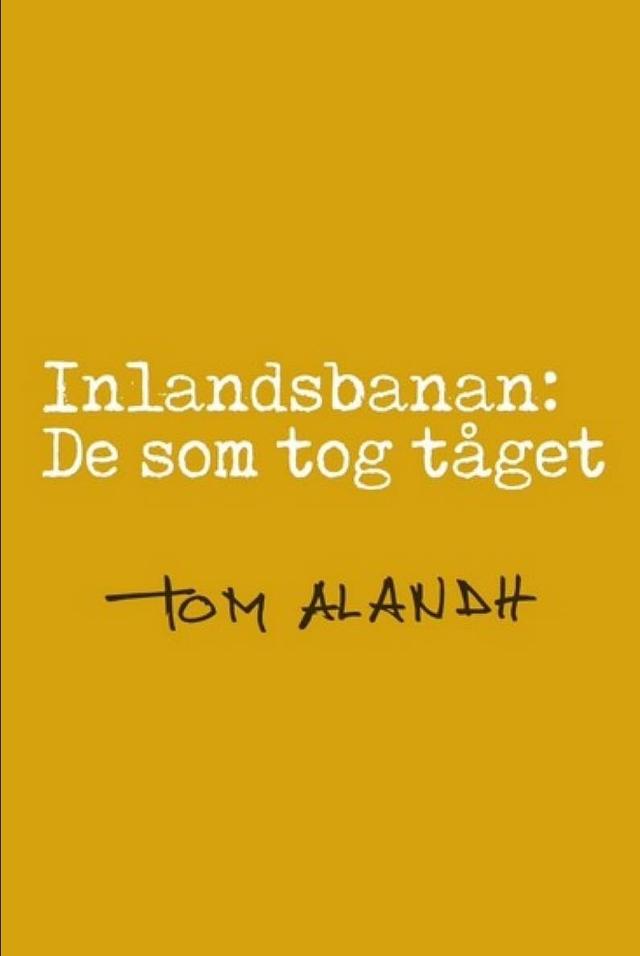 Inlandsbanan: De som tog tåget