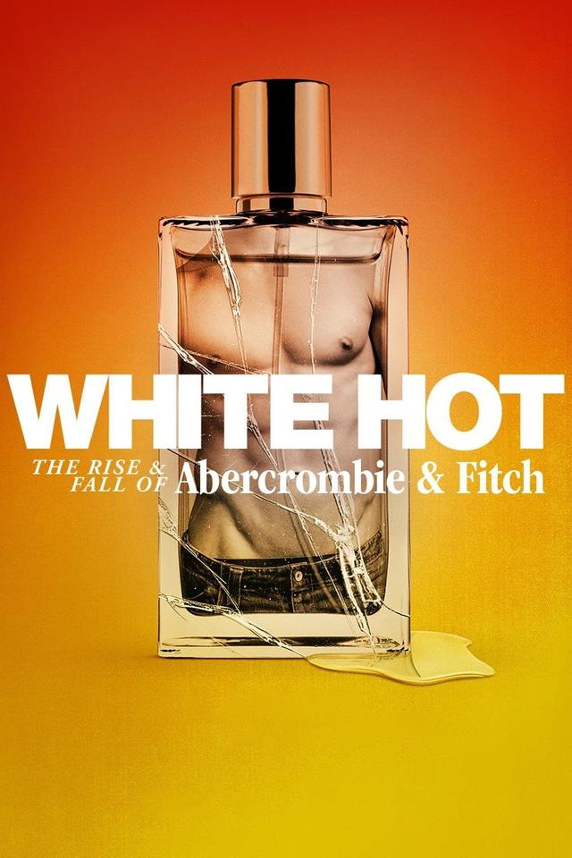 White Hot: The Rise & Fall of Abercrombie & Fitch